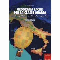 geografia facile per la classe quarta. le carte geografiche, il tempo e il clima, il paesaggio italiano. con aggiornamento online