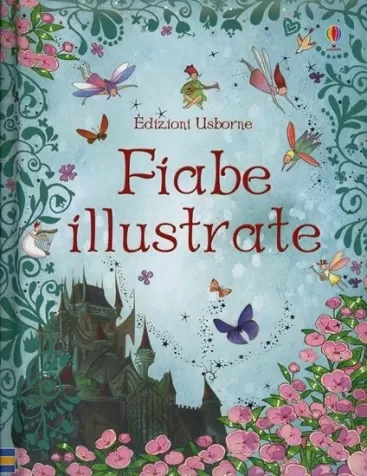 fiabe illustrate. ediz. illustrata