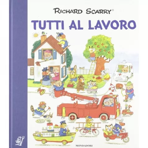 tutti al lavoro. i grandi classici. ediz. a colori