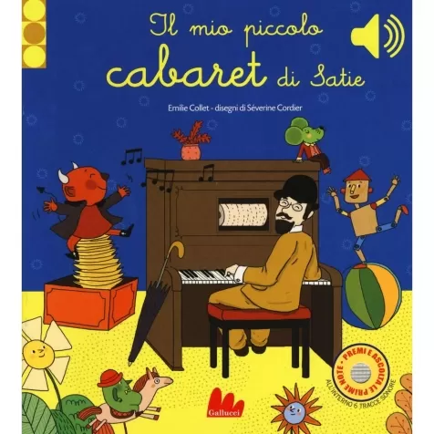 il mio piccolo cabaret di satie. libro sonoro. ediz. a colori