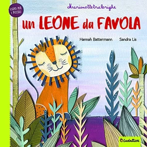 un leone da favola. marionettetralerighe. esopo per i piccoli. ediz. a colori. con gadget