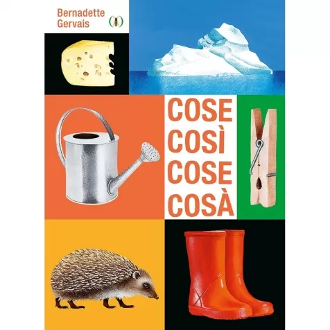 cose cosi cose cosa. ediz. a colori