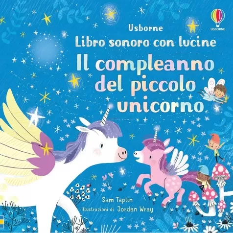 il compleanno del piccolo unicorno. libro sonoro con lucine