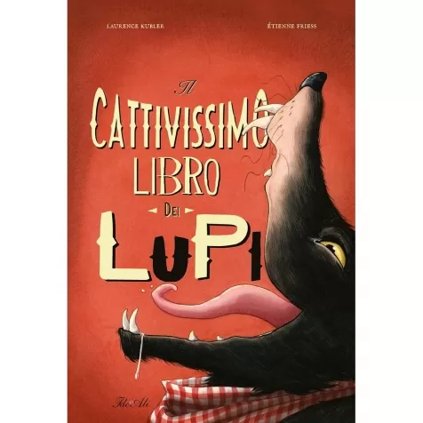il cattivissimo libro dei lupi. ediz. a colori