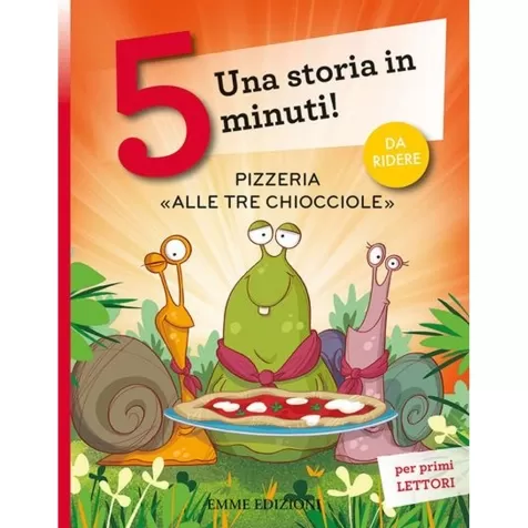 pizzeria &laquo;alle tre chiocciole&raquo;. una storia in 5 minuti! ediz. a colori