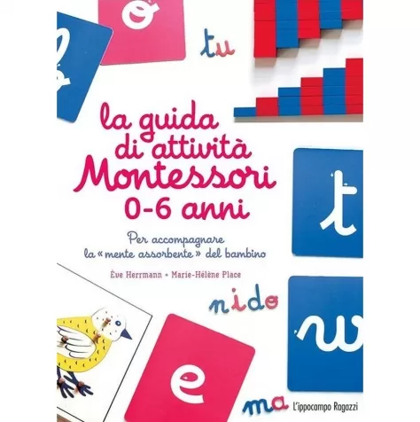 la guida di attivita montessori 0-6 anni. per accompagnare la «mente assorbente» del bambino