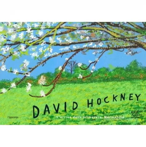 david hockney. l'arrivo della primavera, normandia. ediz. illustrata