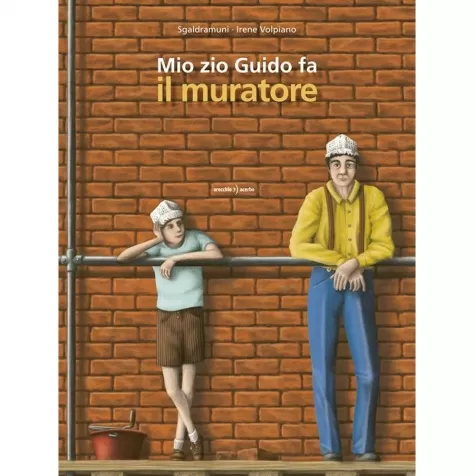 mio zio guido fa il muratore. ediz. a colori