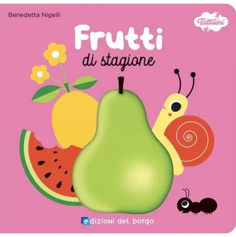 frutti di stagione. i tattilini. ediz. a colori