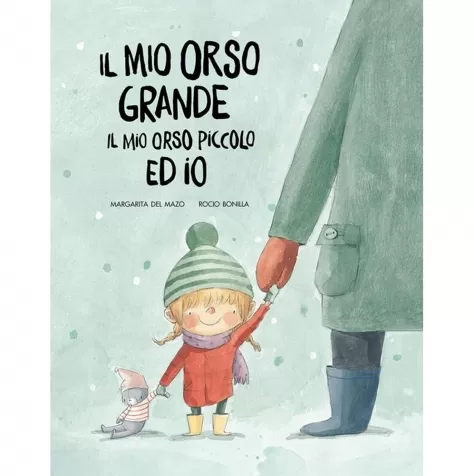 il mio orso grande, il mio orso piccolo ed io. ediz. a colori