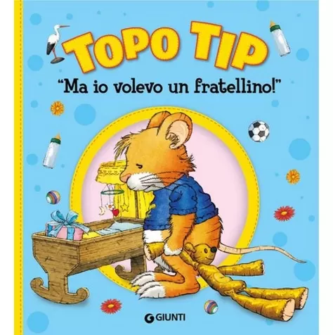 ma io volevo un fratellino! topo tip. ediz. a colori