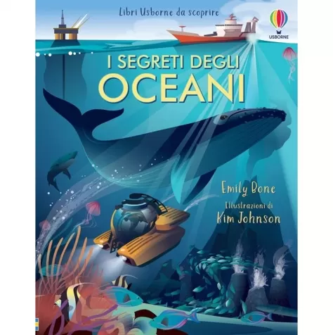i segreti degli oceani. libri da scoprire. ediz. a colori
