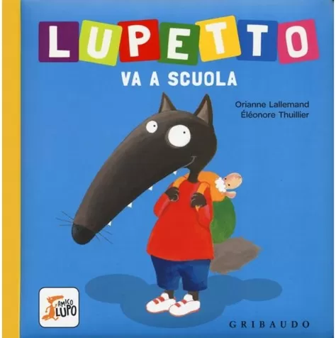 lupetto va a scuola. amico lupo. ediz. a colori