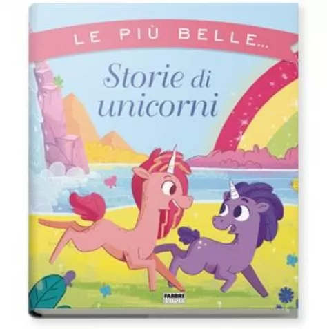 le piu belle storie di unicorni. ediz. a colori