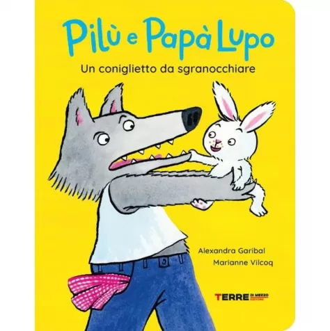 pilu e papa lupo. un coniglietto da sgranocchiare. ediz. a colori