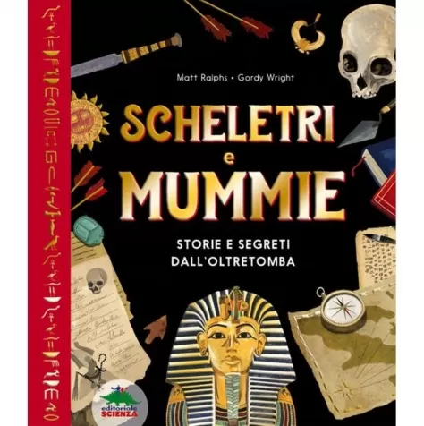 scheletri e mummie. storie e segreti dall'oltretomba