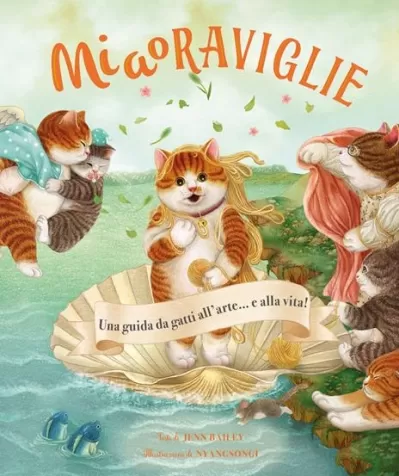 miaoraviglie. una guida da gatti all'arte... e alla vita! ediz. a colori