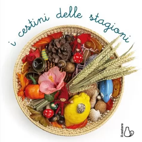 i cestini delle stagioni. ediz. a colori