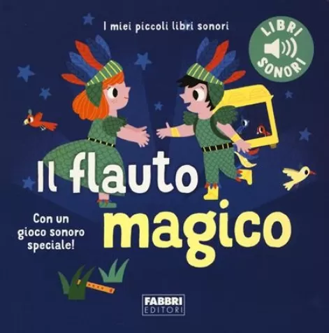 il flauto magico. i miei piccoli libri sonori. ediz. a colori