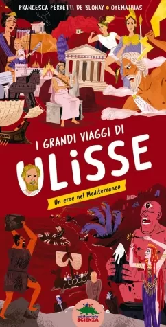 i grandi viaggi di ulisse. un eroe nel mediterraneo. ediz. a colori