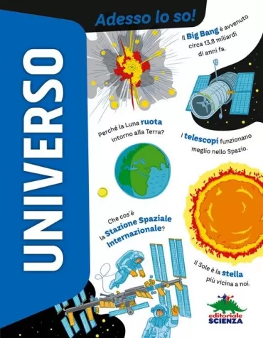 universo. adesso lo so! ediz. a colori