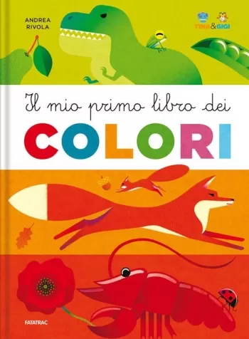 il mio primo libro dei colori. tina & gigi. ediz. a colori