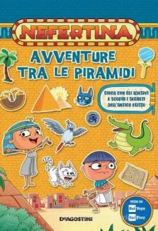 avventure tra le piramidi. nefertina. con adesivi