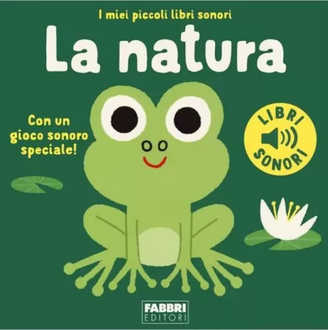 la natura. i miei piccoli libri sonori. ediz. a colori