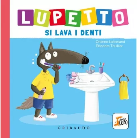 lupetto si lava i denti. amico lupo. ediz. a colori