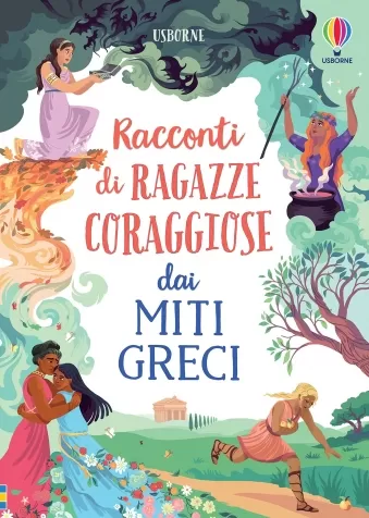 racconti di ragazze coraggiose dai miti greci. storie di ragazze coraggiose