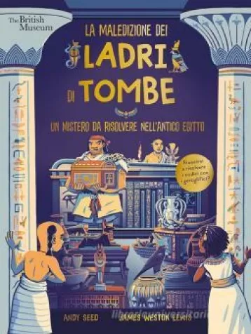 la maledizione dei ladri di tombe. un mistero da risolvere nell'antico egitto. ediz. a colori