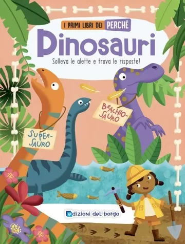 dinosauri. i primi libri del perche. ediz. a colori