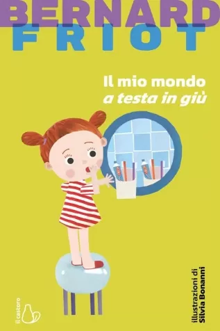 il mio mondo a testa in giu. nuova ediz.