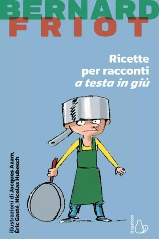 ricette per racconti a testa in giu. nuova ediz.