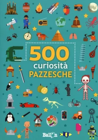 500 curiosita pazzesche