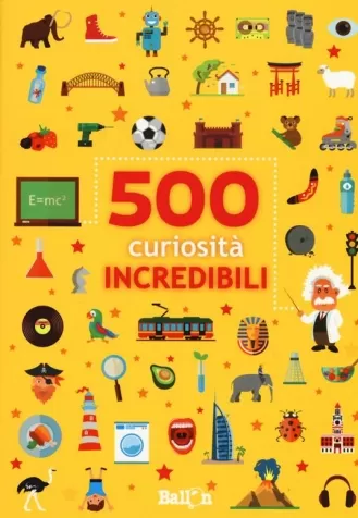 500 curiosita incredibili