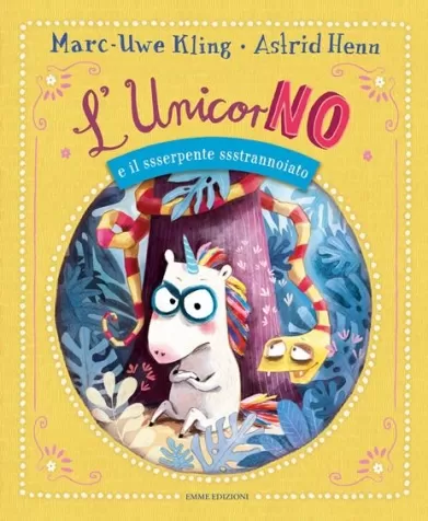 l'unicorno e il ssserpente ssstrannoiato. ediz. a colori