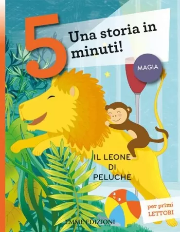 il leone di peluche. una storia in 5 minuti! ediz. a colori