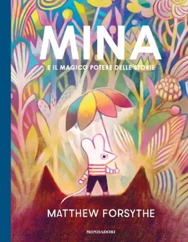 mina e il magico potere delle storie. ediz. a colori