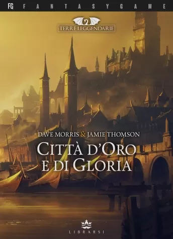 terre leggendarie vol.2 - citta d'oro e di gloria