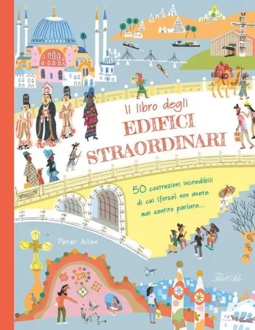 il libro degli edifici straordinari. ediz. a colori