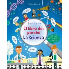 la scienza il libro dei perche - sollevo e scopro