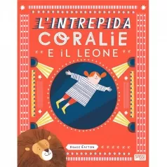 l' intrepida coralie e il leone. ediz. a colori