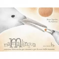 mammalingua. ventuno filastrocche per neonati e per la voce delle mamme. ediz. illustrata
