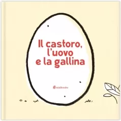 il castoro, l'uovo e la gallina