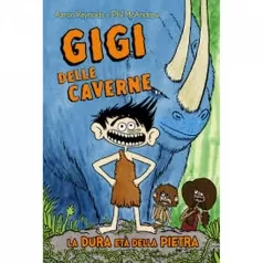 gigi delle caverne. la dura eta della pietra