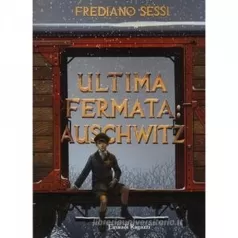 ultima fermata: auschwitz. storia di un ragazzo ebreo durante il fascismo