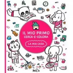 la mia casa. il mio primo cerca e colora. ediz. illustrata