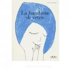 la bambina di vetro. ediz. a colori