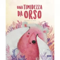 una timidezza da orso. ediz. a colori